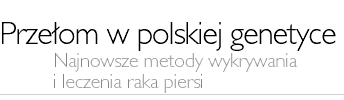 Sto tysięcy Polek jest nosicielkami uszkodzonego genu raka piersi