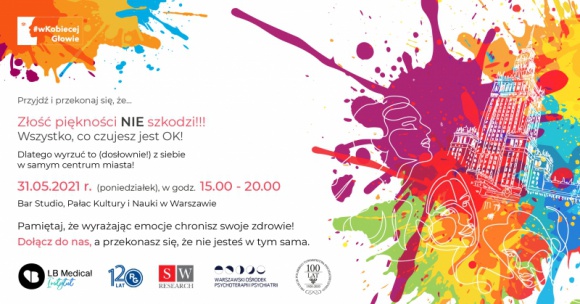 Twoje emocje w centrum! Złość piękności NIE szkodzi! Zdrowie, LIFESTYLE - Już 31 maja br. (poniedziałek) w godzinach 15:00 ? 20:00 w samym centrum Warszawy odbędzie się happening o kobietach i dla kobiet, organizowany w ramach kampanii na rzecz zdrowia psychicznego #wKobiecejGłowie.